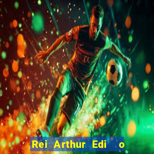 Rei Arthur Edi  o Ouro rei arthur (2004 onde assistir) rei arthur